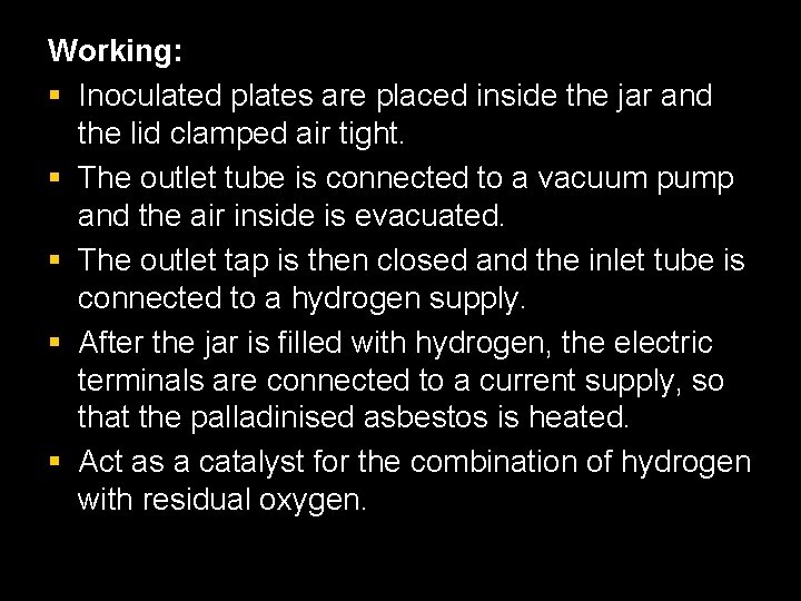 Working: § Inoculated plates are placed inside the jar and the lid clamped air