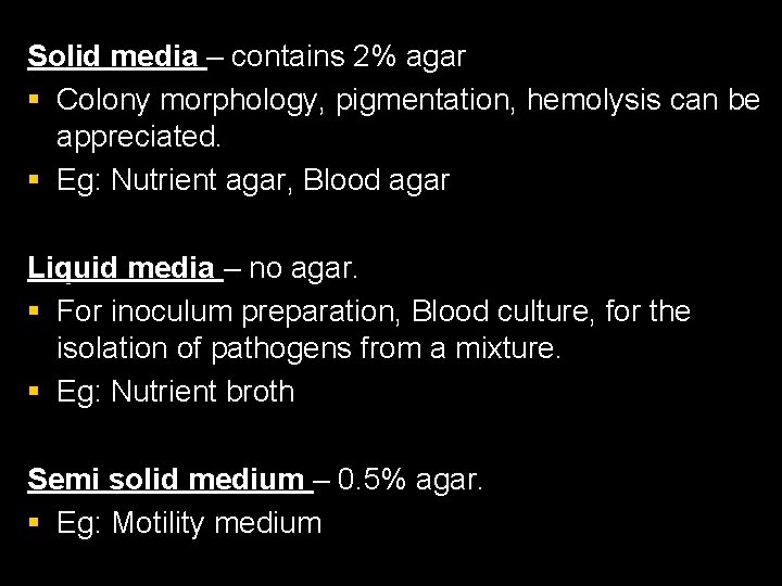 Solid media – contains 2% agar § Colony morphology, pigmentation, hemolysis can be appreciated.