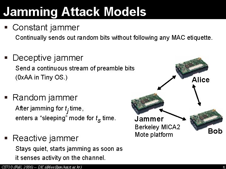 Jamming Attack Models § Constant jammer Continually sends out random bits without following any