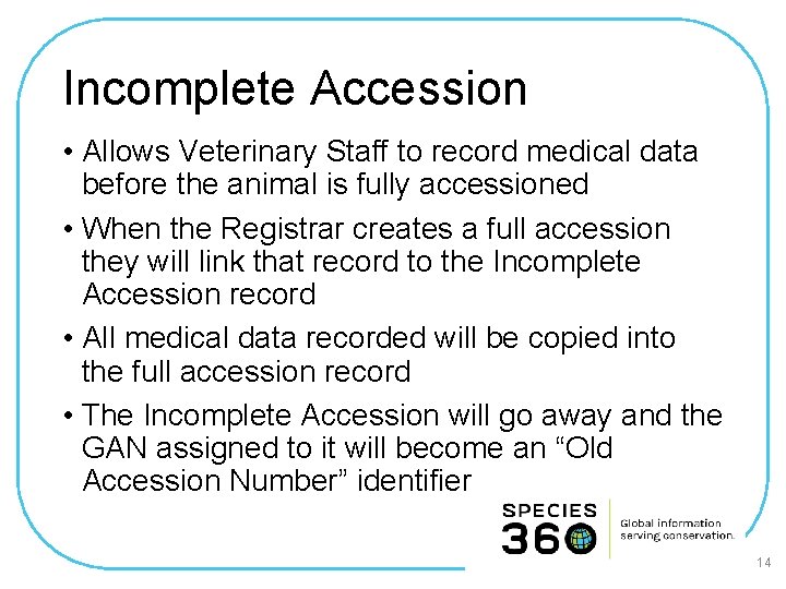 Incomplete Accession • Allows Veterinary Staff to record medical data before the animal is