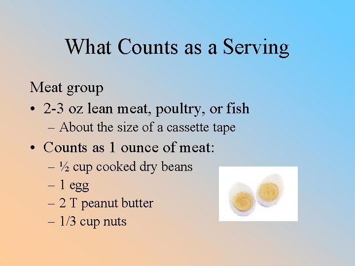 What Counts as a Serving Meat group • 2 -3 oz lean meat, poultry,
