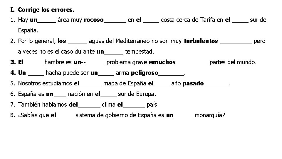 I. Corrige los errores. 1. Hay un_____ área muy rocoso_______ en el _____ costa