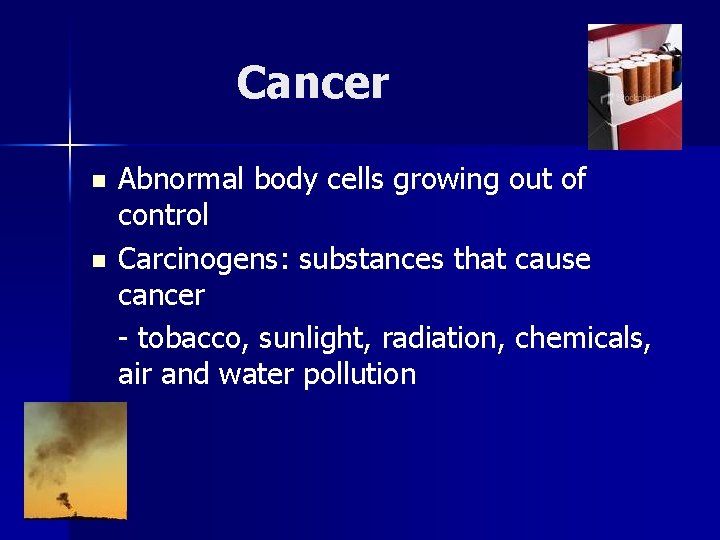 Cancer n n Abnormal body cells growing out of control Carcinogens: substances that cause