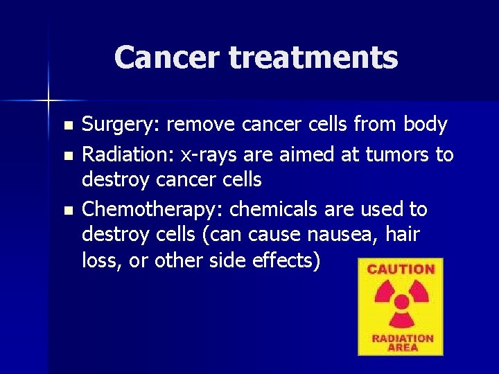 Cancer treatments n n n Surgery: remove cancer cells from body Radiation: x-rays are