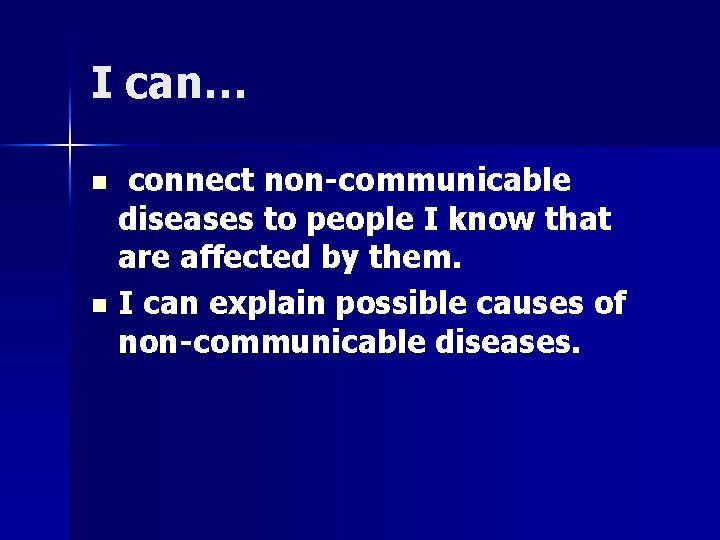 I can… n n connect non-communicable diseases to people I know that are affected