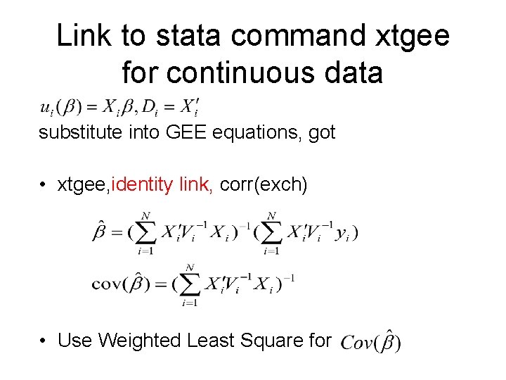 Link to stata command xtgee for continuous data substitute into GEE equations, got •