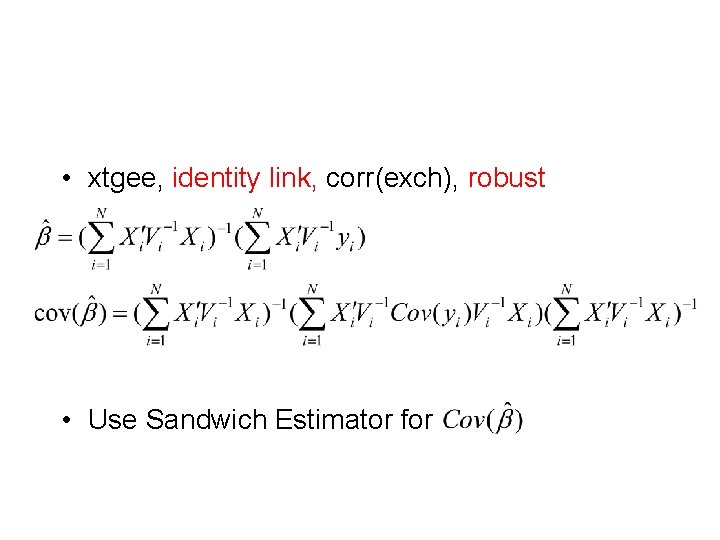  • xtgee, identity link, corr(exch), robust • Use Sandwich Estimator for 