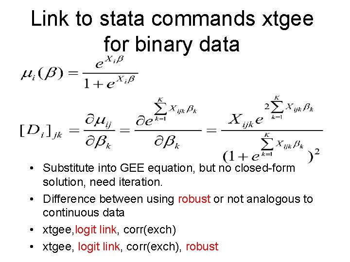 Link to stata commands xtgee for binary data • Substitute into GEE equation, but