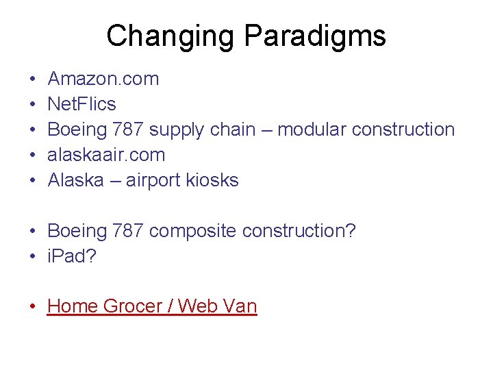 Changing Paradigms • • • Amazon. com Net. Flics Boeing 787 supply chain –