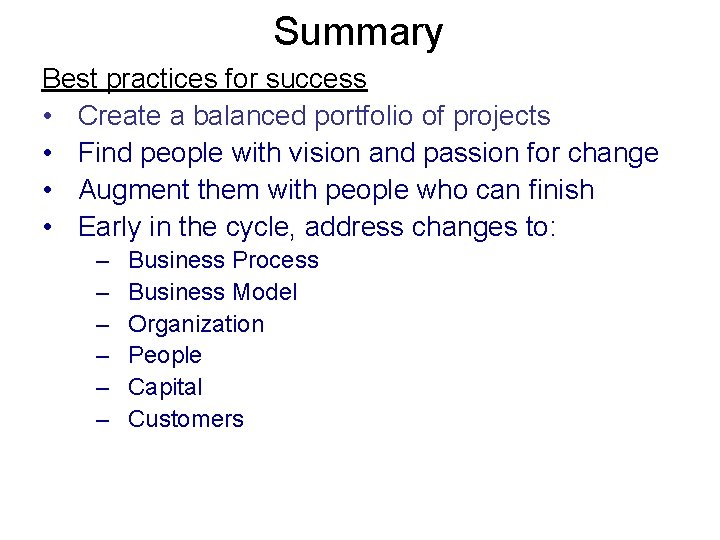 Summary Best practices for success • Create a balanced portfolio of projects • Find