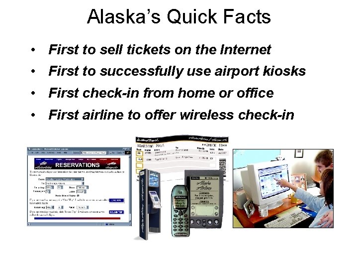 Alaska’s Quick Facts • First to sell tickets on the Internet • First to
