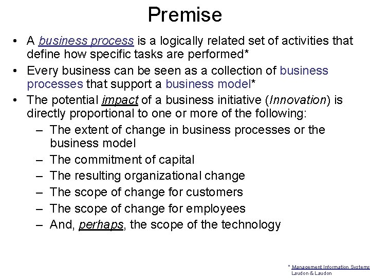 Premise • A business process is a logically related set of activities that define