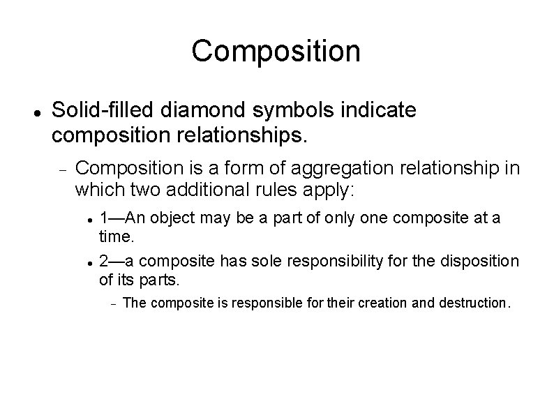 Composition Solid-filled diamond symbols indicate composition relationships. Composition is a form of aggregation relationship