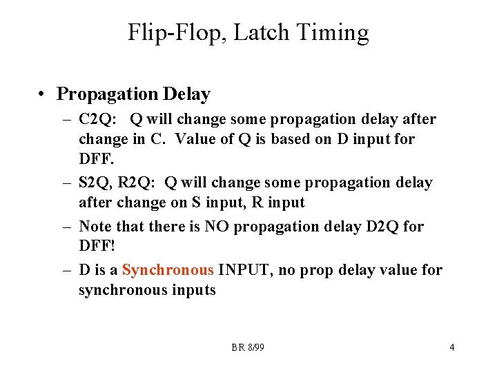 Flip-Flop, Latch Timing • Propagation Delay – C 2 Q: Q will change some