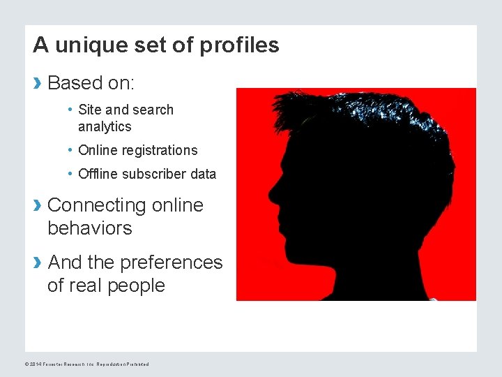 A unique set of profiles › Based on: • Site and search analytics •