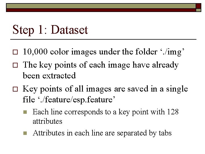 Step 1: Dataset o o o 10, 000 color images under the folder ‘.