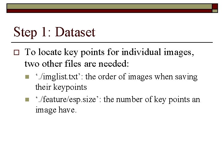 Step 1: Dataset o To locate key points for individual images, two other files