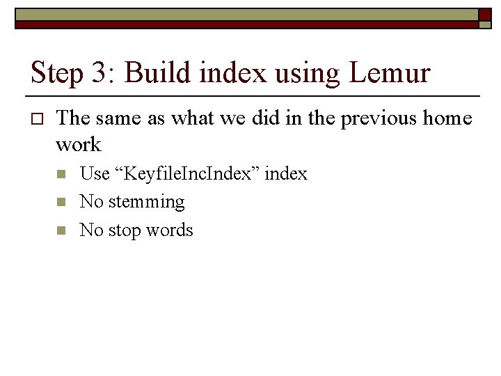 Step 3: Build index using Lemur o The same as what we did in
