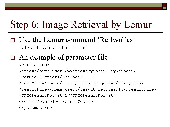 Step 6: Image Retrieval by Lemur o Use the Lemur command ‘Ret. Eval’as: Ret.
