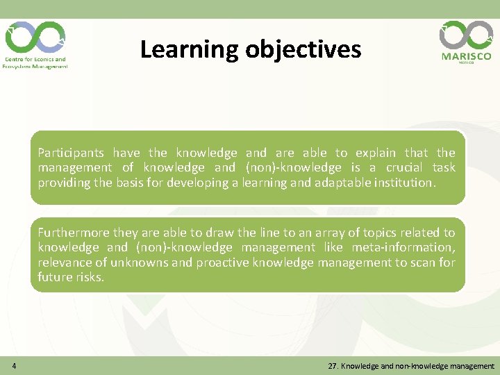 Learning objectives Participants have the knowledge and are able to explain that the management