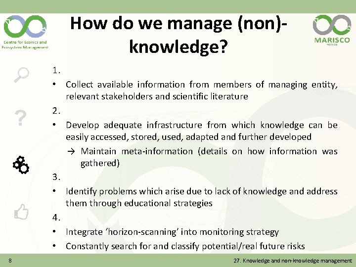 How do we manage (non)knowledge? ? 8 1. • Collect available information from members