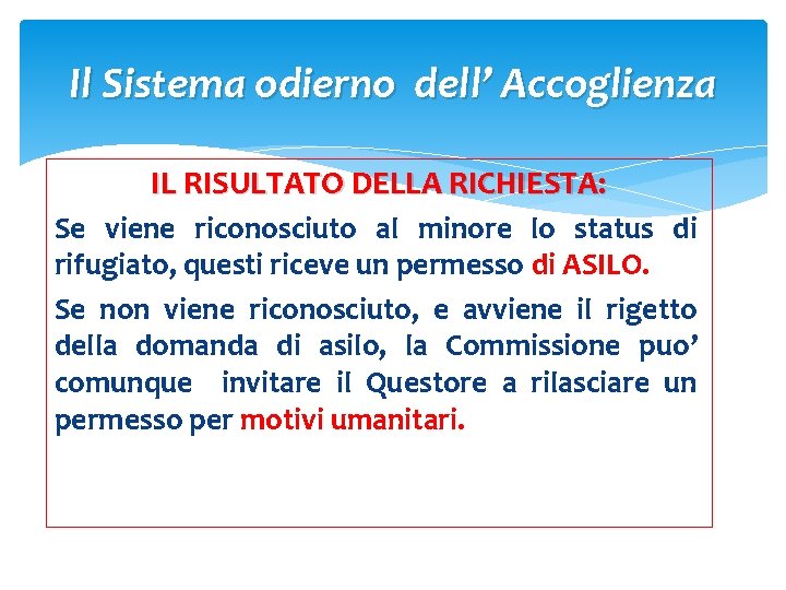 Il Sistema odierno dell’ Accoglienza IL RISULTATO DELLA RICHIESTA: Se viene riconosciuto al minore