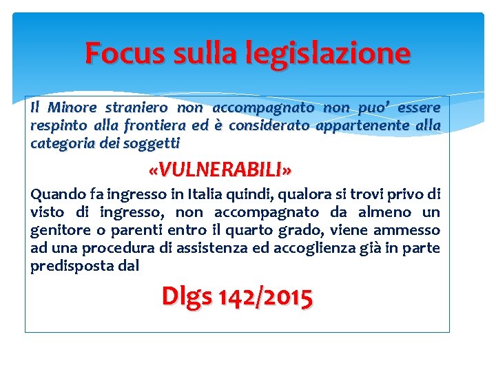 Focus sulla legislazione Il Minore straniero non accompagnato non puo’ essere respinto alla frontiera