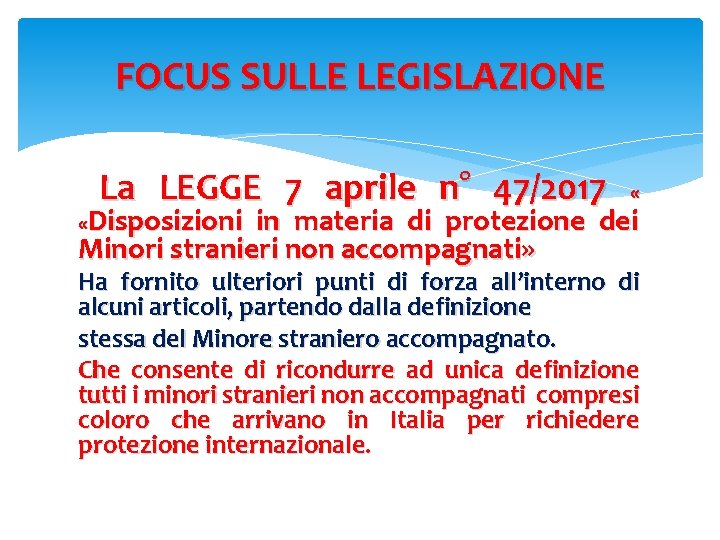 FOCUS SULLE LEGISLAZIONE La LEGGE 7 aprile n° 47/2017 « «Disposizioni in materia di