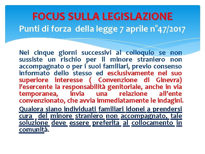 FOCUS SULLA LEGISLAZIONE Punti di forza della legge 7 aprile n° 47/2017 Nei cinque