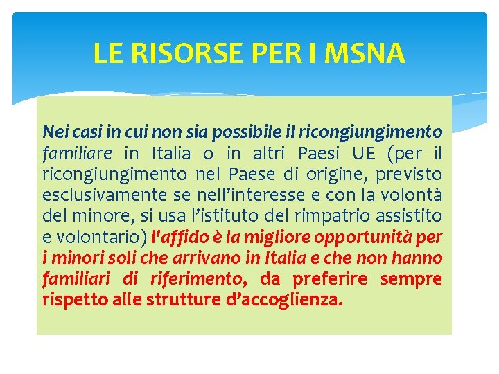 LE RISORSE PER I MSNA Nei casi in cui non sia possibile il ricongiungimento