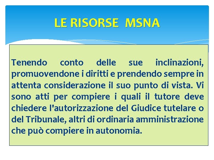 LE RISORSE MSNA Tenendo conto delle sue inclinazioni, promuovendone i diritti e prendendo sempre