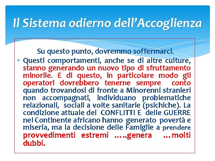 Il Sistema odierno dell’Accoglienza Su questo punto, dovremmo soffermarci. Questi comportamenti, anche se di