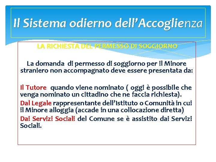 Il Sistema odierno dell’Accoglienza LA RICHIESTA DEL PERMESSO DI SOGGIORNO La domanda di permesso