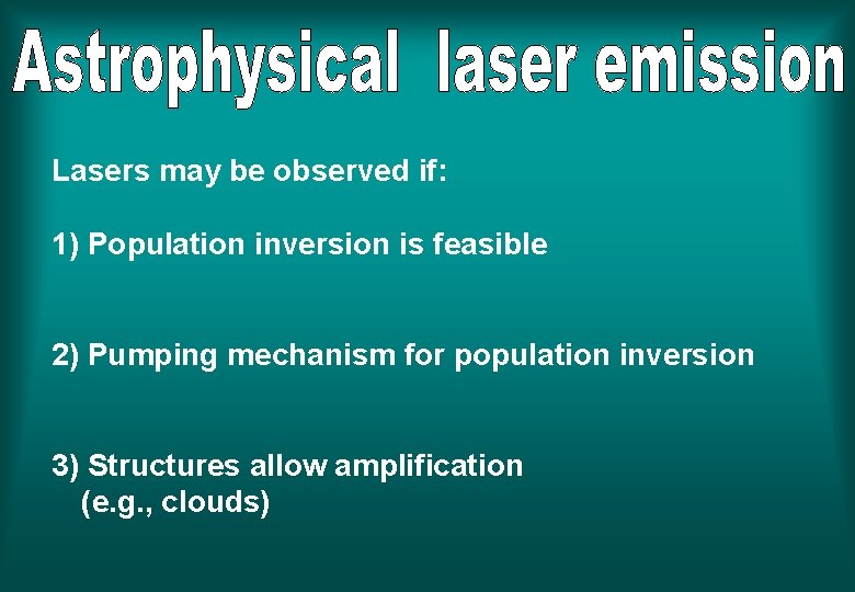 Lasers may be observed if: 1) Population inversion is feasible 2) Pumping mechanism for