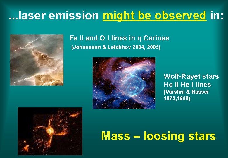 . . . laser emission might be observed in: Fe II and O I