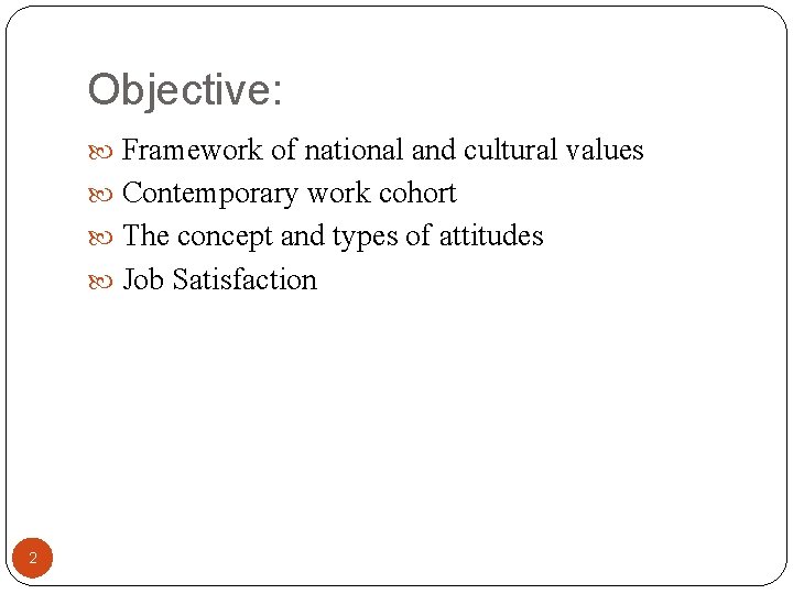 Objective: Framework of national and cultural values Contemporary work cohort The concept and types