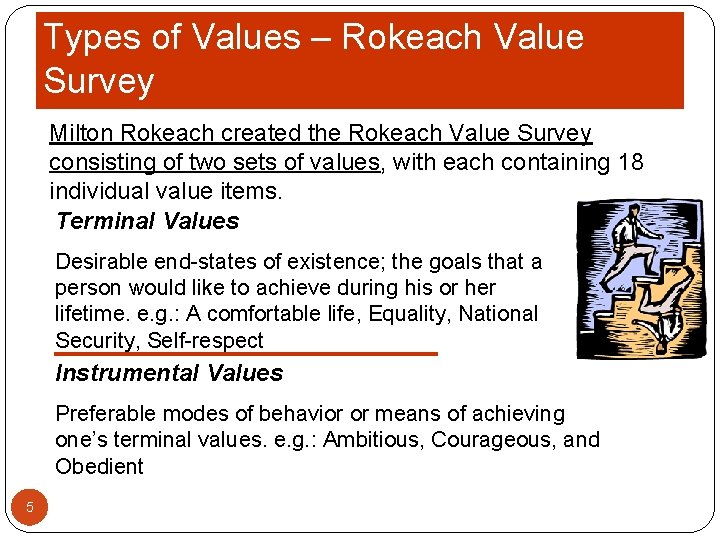 Types of Values – Rokeach Value Survey Milton Rokeach created the Rokeach Value Survey