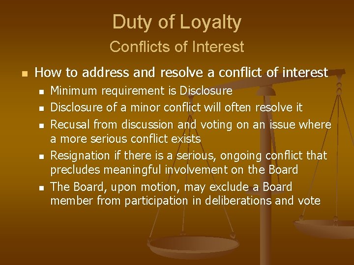 Duty of Loyalty Conflicts of Interest n How to address and resolve a conflict