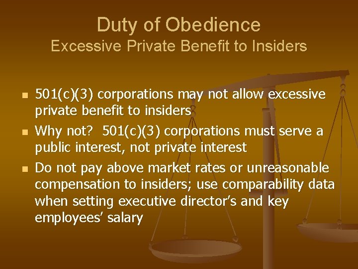 Duty of Obedience Excessive Private Benefit to Insiders n n n 501(c)(3) corporations may