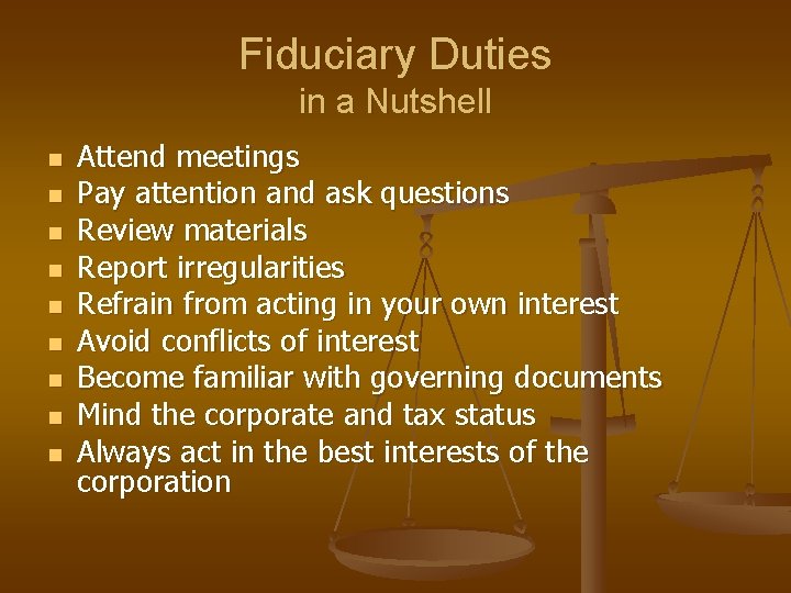 Fiduciary Duties in a Nutshell n n n n n Attend meetings Pay attention