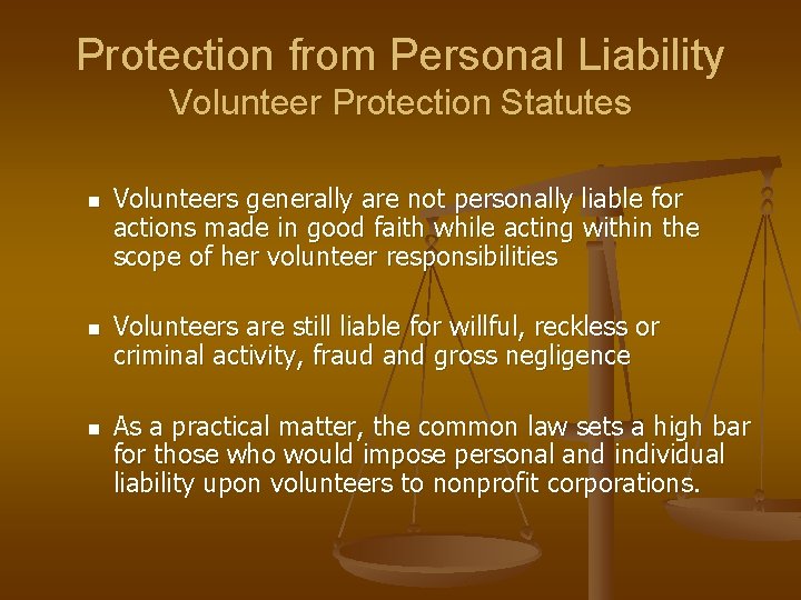 Protection from Personal Liability Volunteer Protection Statutes n n n Volunteers generally are not