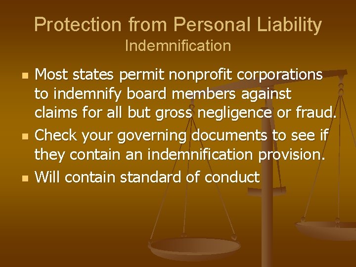 Protection from Personal Liability Indemnification n Most states permit nonprofit corporations to indemnify board