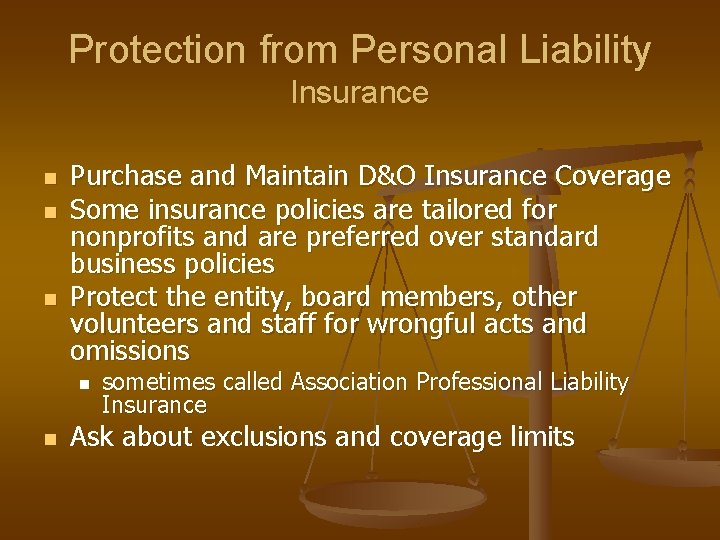 Protection from Personal Liability Insurance n n n Purchase and Maintain D&O Insurance Coverage