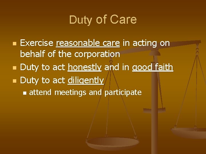 Duty of Care n n n Exercise reasonable care in acting on behalf of