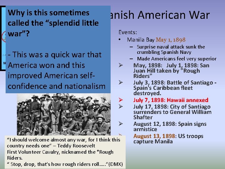 Why is this sometimes Spanish American War called the “splendid little Events: war”? •