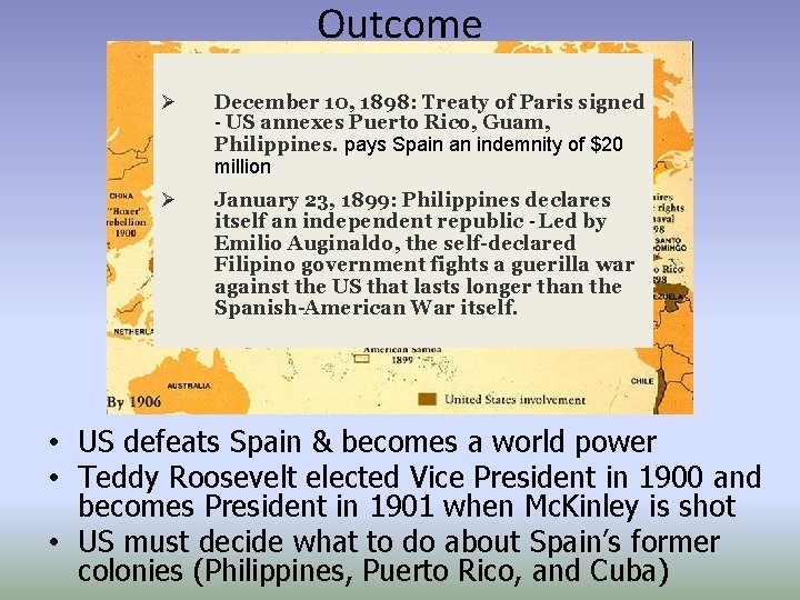 Outcome Ø December 10, 1898: Treaty of Paris signed - US annexes Puerto Rico,