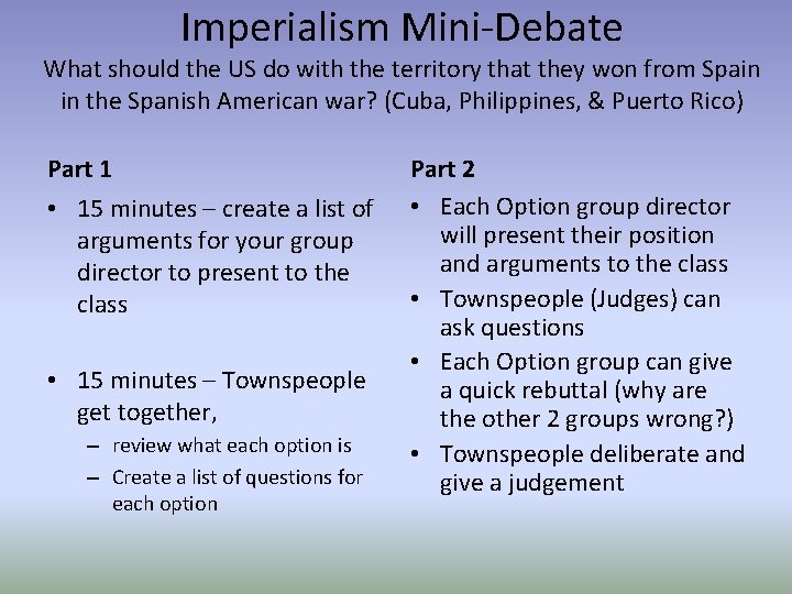 Imperialism Mini-Debate What should the US do with the territory that they won from