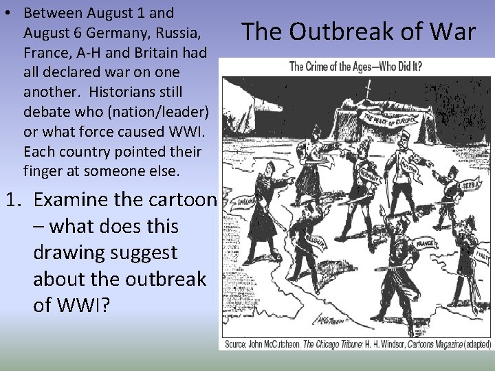  • Between August 1 and August 6 Germany, Russia, France, A-H and Britain
