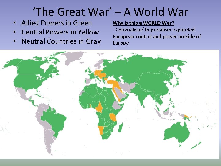 ‘The Great War’ – A World War • Allied Powers in Green • Central