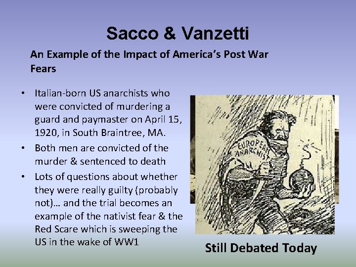 Sacco & Vanzetti An Example of the Impact of America’s Post War Fears •